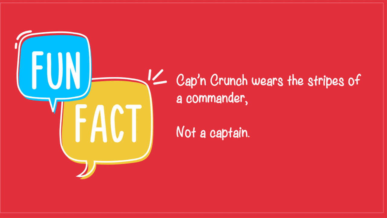 Red fun fact about Cap'n Crunch cereal for digital signage